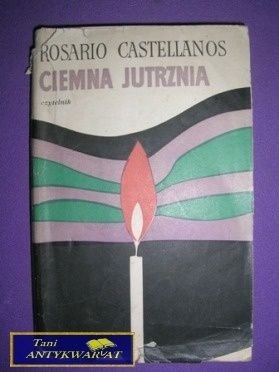 CIEMNA JUTRZNIA - Rosario Castellanos