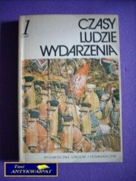 CZASY LUDZIE WYDARZENIA CZĘŚĆ 1 CZASY LUDZIE WYDARZENIA CZĘŚĆ 1