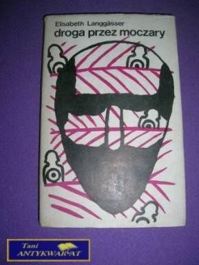 DROGA PRZEZ MOCZARY- Elisabeth Langgasser