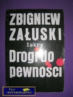 DROGI DO PEWNOŚCI - Zbigniew Załuski DROGI DO PEWNOŚCI - Zbigniew Załuski