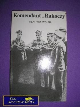 KOMENDANT RAKOCZY - Henryka Wolna