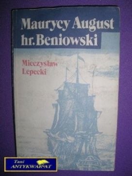 MAURYCY AUGUST HR. BENIOWSKI - Mieczysław Lepecki