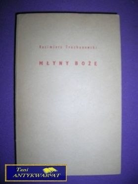 MŁYNY BOŻE - Kazimierz Truchanowski