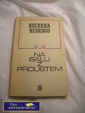 NA BALU Z PROUSTEM - Marta Księżna Bibesco