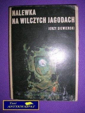 NALEWKA NA WILCZYCH JAGODACH - J. Siewierski