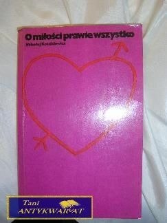 O MIŁOŚCI PRAWIE WSZYSTKO