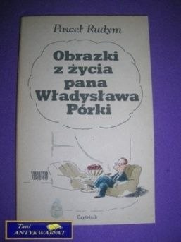 OBRAZKI Z ŻYCIA PANA WŁADYSŁAWA PÓRKI