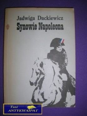 SYNOWIE NAPOLEONA Część II - Jadwiga Dackiewicz