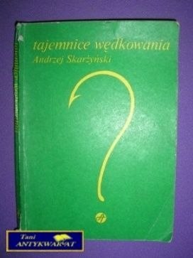 TAJEMNICE WĘDKOWANIA - Andrzej Skarżyński