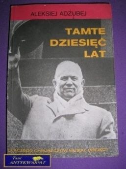 TAMTE DZIESIĘĆ LAT - Aleksiej Adżubej