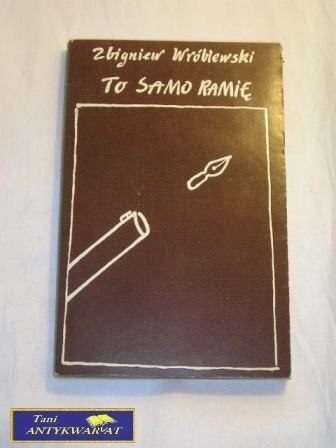 TO SAMO RAMIĘ-Zbigniew Wróblewski