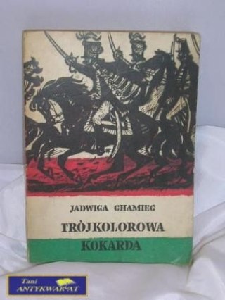 TRÓJKOLOROWA KOKARDA-Jadwiga Chamiec