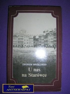U NAS NA STARÓWCE - Zbigniew Wróblewski