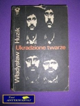 UKRADZIONE TWARZE - Władysław Huzik UKRADZIONE TWARZE - Władysław Huzik