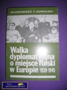 WALKA DYPLOMATYCZNA O MIEJSCE POLSKI W EUROPIE