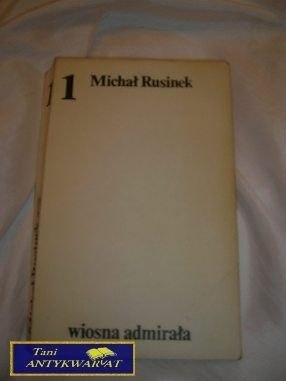 WIOSNA ADMIRAŁA TOM 1 - Michał Rusinek