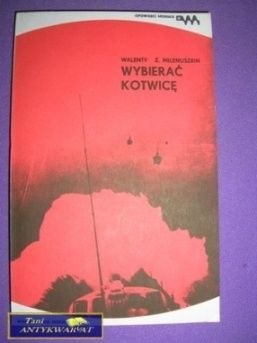 WYBIERAĆ KOTWICĘ - Walenty Z. Milenuszkin