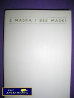 Z MASKĄ I BEZ MASKI