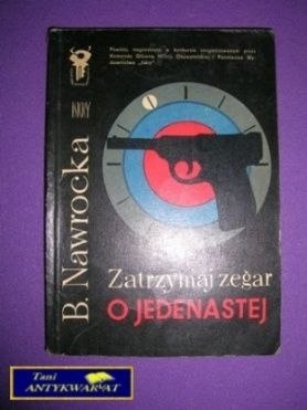 ZATRZYMAJ ZEGAR O JEDENASTEJ - B. Nawrocka ZATRZYMAJ ZEGAR O JEDENASTEJ - B. Nawrocka