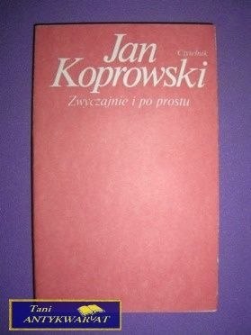 ZWYCZAJNIE I PO PROSTU - Jan Koprowski