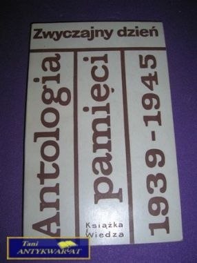 ZWYCZAJNY DZIEŃ ANTOLOGIA PAMIĘCI 1939-1945
