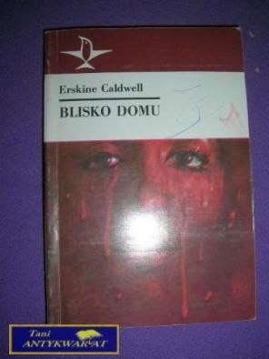 BLISKO DOMU Erskine Caldwell