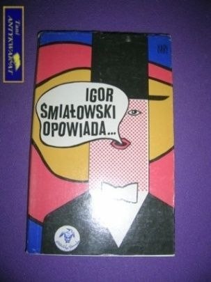 IGOR ŚMIAŁKOWSKI OPOWIADA