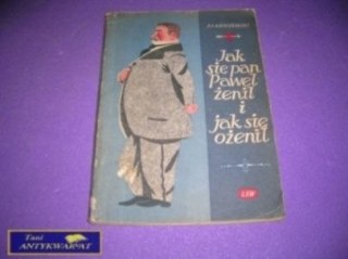 JAK SIĘ PAN PAWEŁ ŻENIŁ I JAK SIĘ OŻENIŁ
