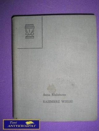 KAZIMIERZ WIELKI- Anna Klubówna
