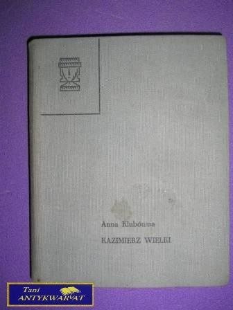 KAZIMIERZ WIELKI- Anna Klubówna