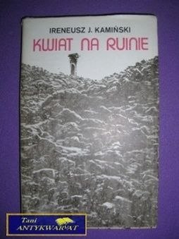 KWIAT NA RUINIE - Ireneusz J. Kamiński