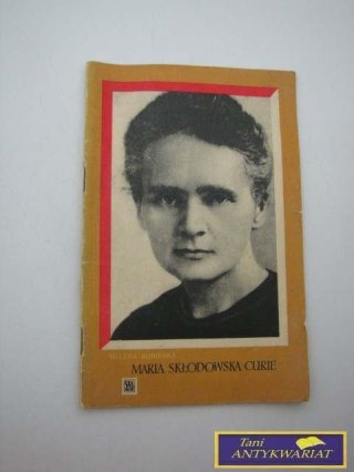 MARIA SKŁODOWSKA CURIE - Helena Bobińska