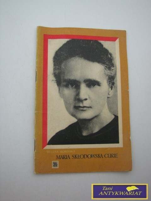 MARIA SKŁODOWSKA CURIE - Helena Bobińska