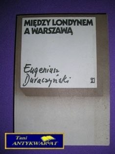 MIĘDZY LONDYNEM A WARSZAWĄ - E. Duraczyński