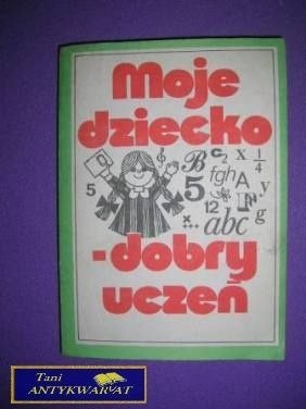 MOJE DZIECKO - DOBRY UCZEŃ MOJE DZIECKO - DOBRY UCZEŃ
