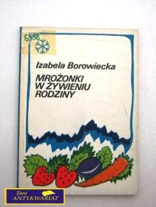 MROŻONKI W ŻYWIENIU RODZINY I. Borowiecka