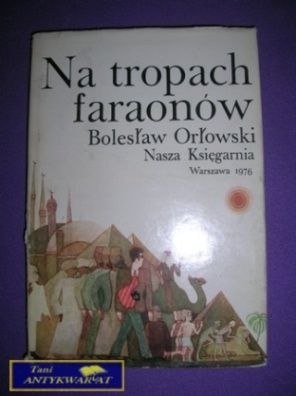 NA TROPACH FARAONÓW - B. Orłowski