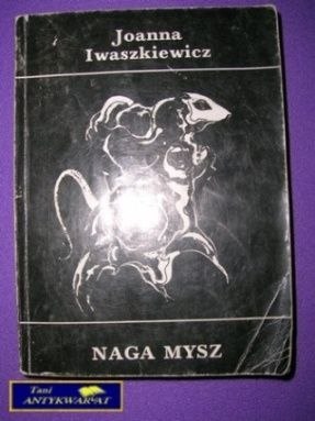 NAGA MYSZ - Joanna Iwaszkiewicz
