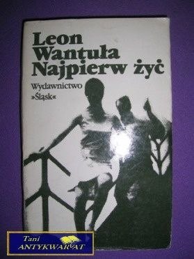 NAJPIERW ŻYĆ - Leon Wantuła