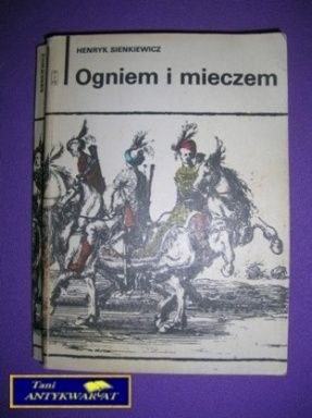 OGNIEM I MIECZEM Tom 1 - H. Sienkiewicz OGNIEM I MIECZEM Tom 1 - H. Sienkiewicz