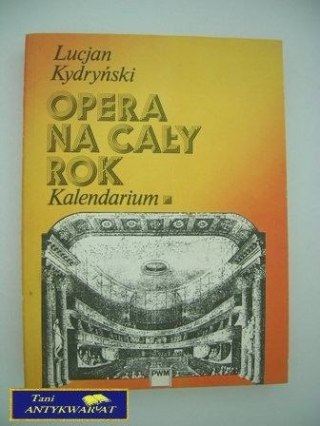 OPERA NA CAŁY ROK. KALENDARIUM- L.Kydryński