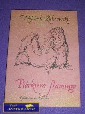 PIÓRKIEM FLAMINGA-W.Żukrowski PIÓRKIEM FLAMINGA-W.Żukrowski