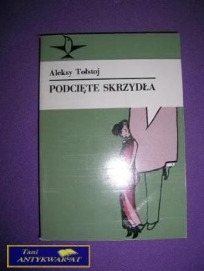 PODCIĘTE SKRZYDŁA- Aleksy Tołstoj