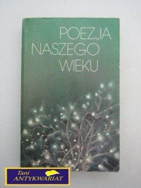POEZJA NASZEGO WIEKU Praca zbiorowa