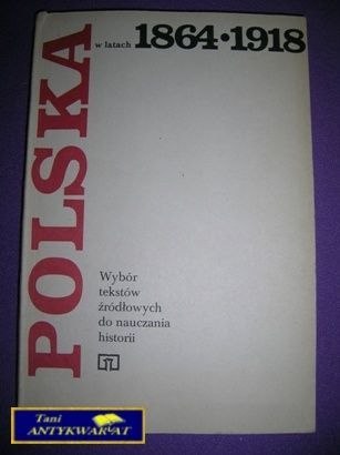 POLSKA W LATACH 1864-1918 POLSKA W LATACH 1864-1918