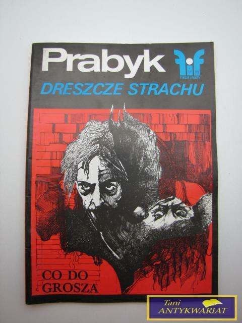 PRABYT, DRESZCZE STRACHU, CO DO GROSZA