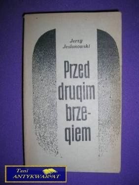 PRZED DRUGIM BRZEGIEM TOM I - J. Jesionowski