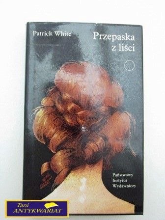 PRZEPASKA Z LIŚCI Patrick White