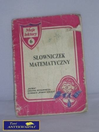 SŁOWNICZEK MATEMATYCZNY UCZNIA SZKOŁY PODST.