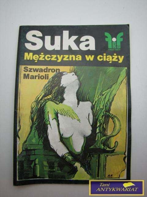 SUKA, MĘŻCZYZNA W CIĄŻY, SZWADRON MARIOLI